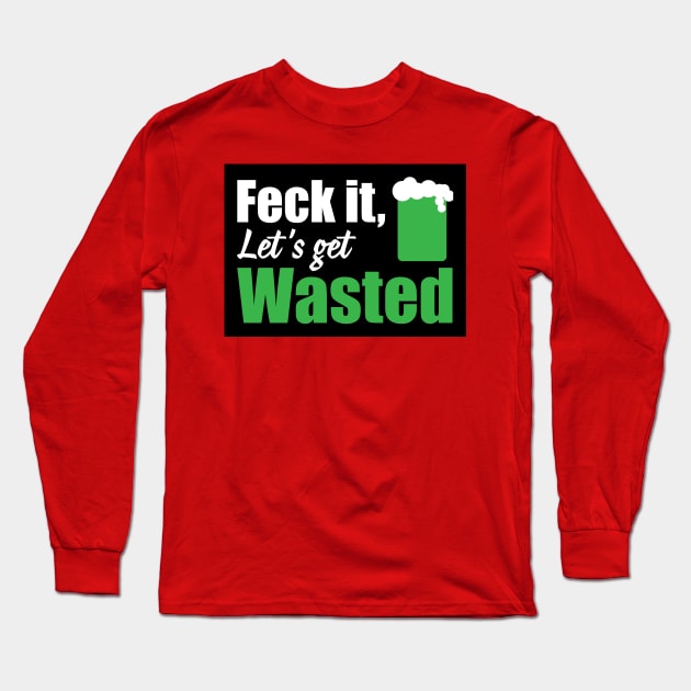 Feck it let's get wasted (black) Long Sleeve T-Shirt by nektarinchen